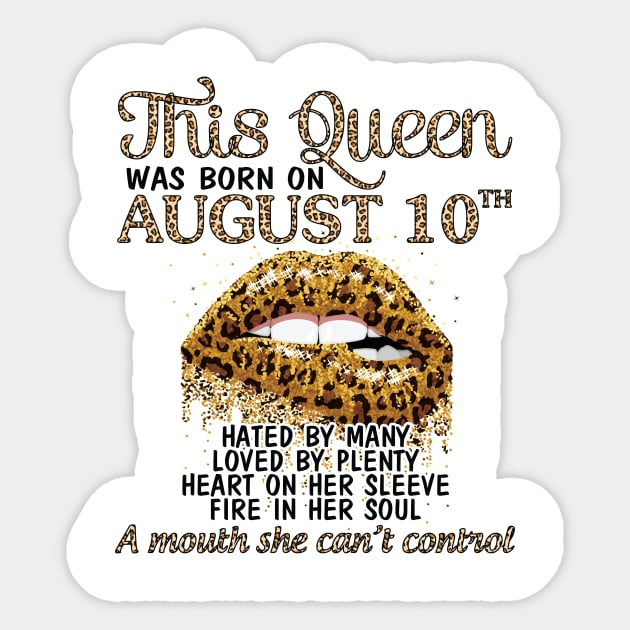 This Queen Was Born On August 10th Hated By Many Loved By Plenty Heart Fire A Mouth Can't Control Sticker by Cowan79